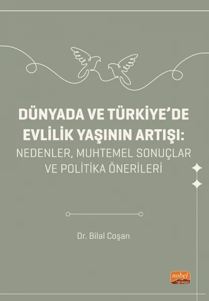 DÜNYADA VE TÜRKİYE’DE EVLİLİK YAŞININ ARTIŞI - Nedenler, Muhtemel Sonuçlar ve Politika Önerileri