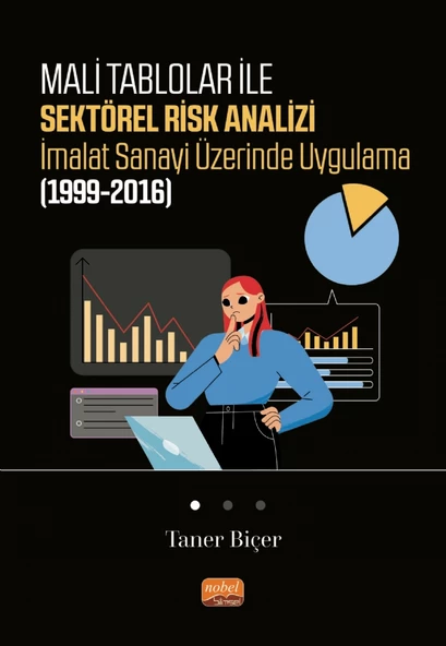 Mali Tablolar ile Sektörel Risk Analizi İmalat Sanayi Üzerinde Uygulama (1999-2016)