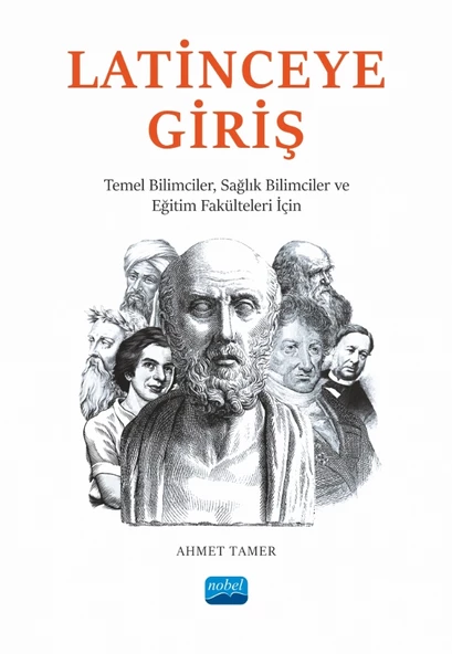 LATİNCE’YE GİRİŞ - Temel Bilimciler, Sağlık Bilimciler ve Eğitim Fakülteleri İçin