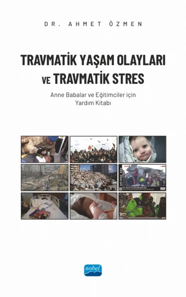 TRAVMATİK YAŞAM OLAYLARI VE TRAVMATİK STRES  - Anne Babalar ve Eğitimciler İçin Yardım Kitabı