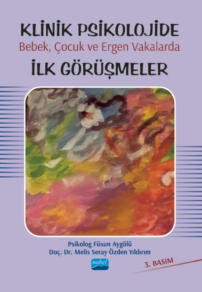 Klinik Psikolojide Bebek, Çocuk ve Ergen Vakalarda İlk Görüşmeler