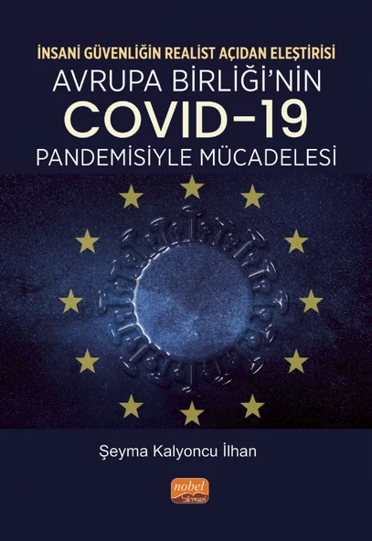 İNSANİ GÜVENLİĞİN REALİST AÇIDAN ELEŞTİRİSİ - Avrupa Birliği’nin COVID-19 Pandemisiyle Mücadelesi