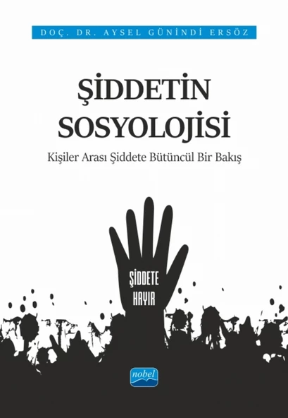 ŞİDDETİN SOSYOLOJİSİ - Kişiler Arası Şiddete Bütüncül Bir Bakış