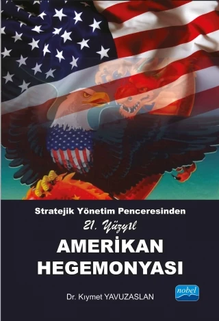 Stratejik Yönetim Penceresinden 21. Yüzyıl AMERİKAN HEGEMONYASI