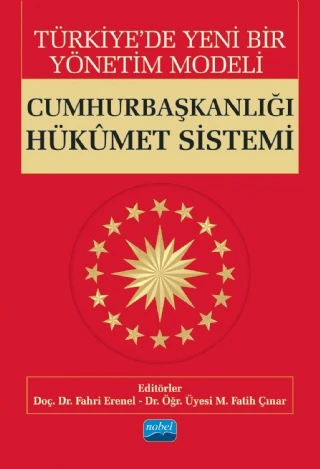 Türkiye’de Yeni Bir Yönetim Modeli: CUMHURBAŞKANLIĞI HÜKÛMET SİSTEMİ
