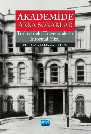 AKADEMİDE ARKA SOKAKLAR - Türkiye’deki Üniversitelerin İnformal Yüzü