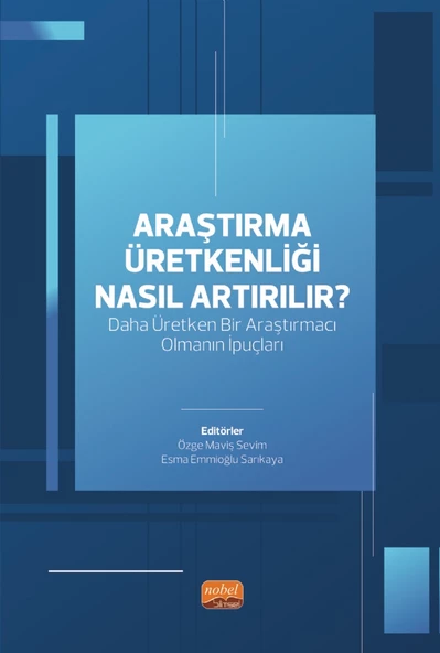 ARAŞTIRMA ÜRETKENLİĞİ NASIL ARTIRILIR? Daha Üretken Bir Araştırmacı Olmanın İpuçları