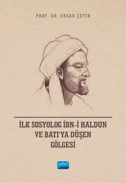 İlk Sosyolog İbn-i Haldun ve Batı’ya Düşen Gölgesi