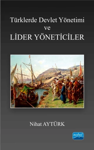 Türklerde Devlet Yönetimi ve Lider Yöneticiler