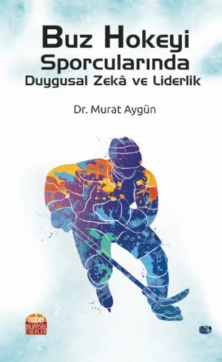 Buz Hokeyi Sporcularında Duygusal Zekâ ve Liderlik