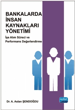 BANKALARDA İNSAN KAYNAKLARI YÖNETİMİ - İşe Alım Süreci ve Performans Değerlendirme