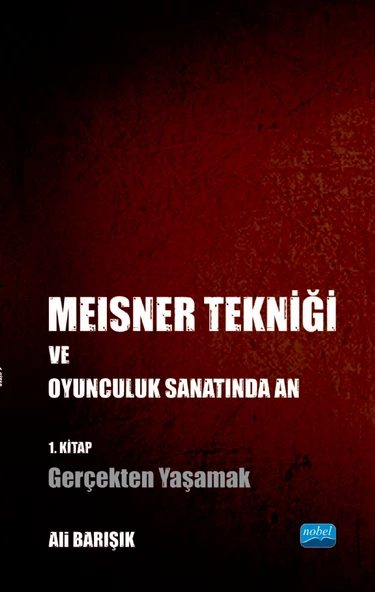 Meisner Tekniği ve Oyunculuk Sanatında An - 1. Kitap: Gerçekten Yaşamak