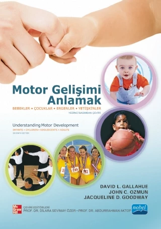 MOTOR GELİŞİMİ ANLAMAK - Bebekler, Çocuklar, Ergenler, Yetişkinler – Understanding Motor Development Infants, Children, Adolescents, Adults