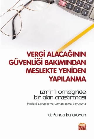 VERGİ ALACAĞININ GÜVENLİĞİ BAKIMINDAN MESLEKTE YENİDEN YAPILANMA - İzmir İl Örneğinde Bir Alan Araştırması - Mesleki Sorunlar ve Uzmanlaşma Boyutuyla