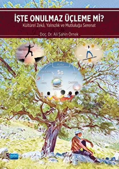 İŞTE ONULMAZ ÜÇLEME Mİ? Kültürel Zekâ, Yalnızlık ve Mutluluğa Serenat