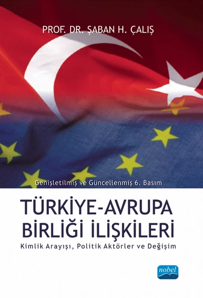 TÜRKİYE-AB İLİŞKİLERİ; Kimlik Arayışı, Politik Aktörler ve Değişim