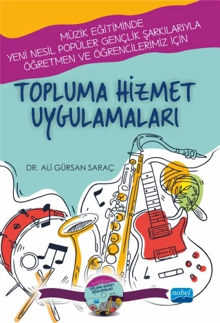 -Müzik Eğitiminde Yeni Nesil Popüler Gençlik Şarkılarıyla Öğretmen ve Öğrencilerimiz İçin- TOPLUMA HİZMET UYGULAMALARI (CD İlaveli)