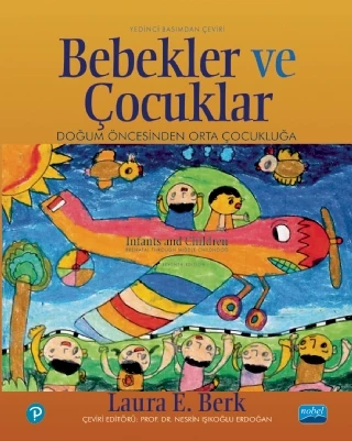 BEBEKLER VE ÇOCUKLAR Doğum Öncesinden Orta Çocukluğa / INFANTS AND CHILDREN Prenatal Through Middle Childhood