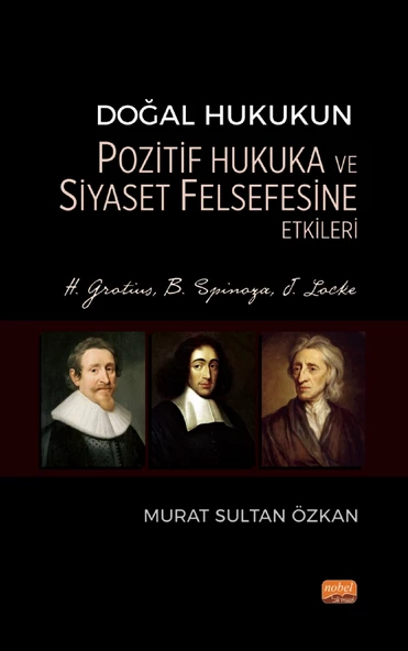Doğal Hukukun Pozitif Hukuka ve Siyaset Felsefesine Etkileri - H. Grotius, B. Spinoza, J. Locke