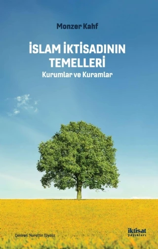 İSLAM İKTİSADININ TEMELLERİ - Kurumlar ve Kuramlar