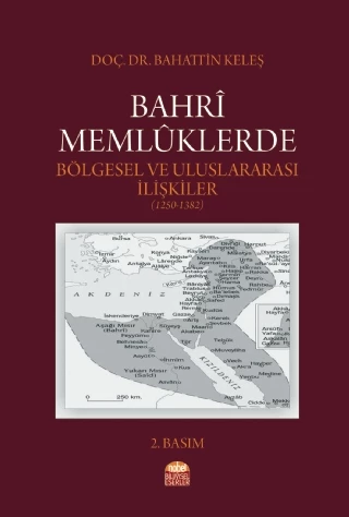 Bahrî Memlûklerde Bölgesel ve Uluslararası İlişkiler (1250-1382)