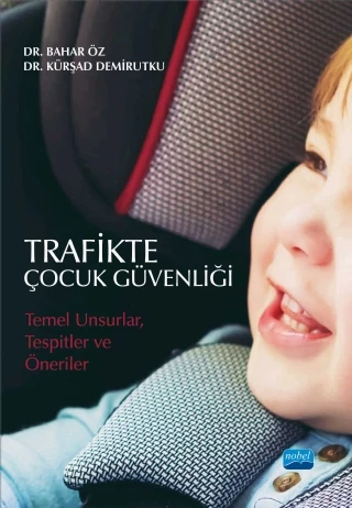 TRAFİKTE ÇOCUK GÜVENLİĞİ: Temel Unsurlar, Tespitler ve Öneriler