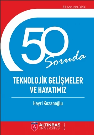 50 SORUDA TEKNOLOJİK GELİŞMELER VE HAYATIMIZ - 1