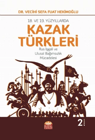 18. VE 19. YÜZYILLARDA KAZAK TÜRKLERİ-Rus İşgali ve Ulusal Bağımsızlık Mücadelesi