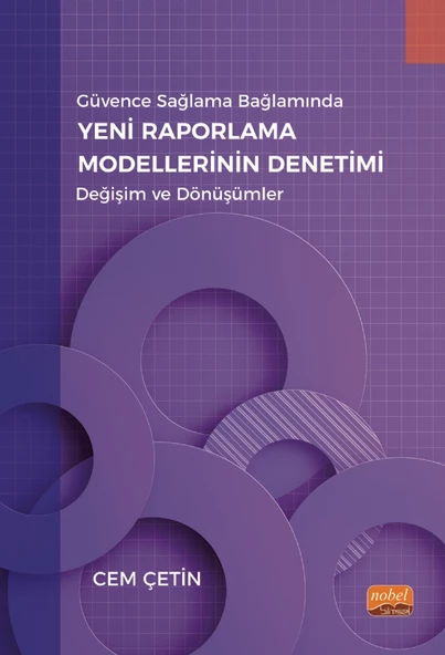 Güvence Sağlama Bağlamında YENİ RAPORLAMA MODELLERİNİN DENETİMİ - Değişim ve Dönüşümler