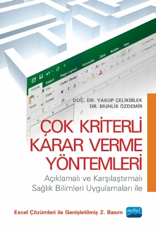 ÇOK KRİTERLİ KARAR VERME YÖNTEMLERİ -Açıklamalı ve Karşılaştırmalı Sağlık Bilimleri Uygulamaları ile-