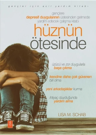 HÜZNÜN ÖTESİNDE - Gençlere Depresif Duygularının Üstesinden Gelmede Yardım Edecek Çalışma Kitabı / BEYOND THE BLUES - A Workbook To Help Teens Overcome Depression