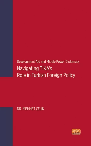 Development Aid and Middle Power Diplomacy: Navigating TİKA’s Role in Turkish Foreign Policy