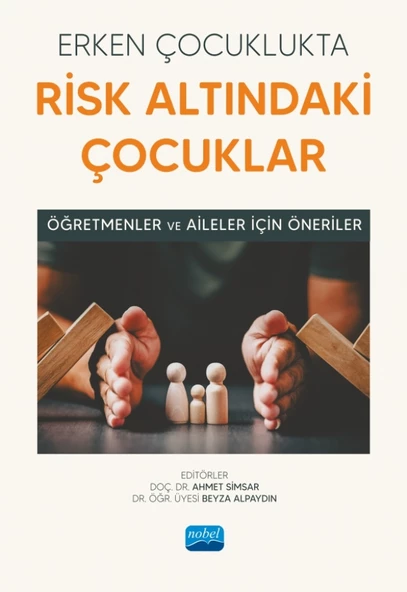 ERKEN ÇOCUKLUKTA RİSK ALTINDAKİ ÇOCUKLAR - Öğretmenler ve Aileler İçin Öneriler