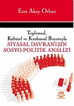 Toplumsal, Kültürel ve Katılımsal Boyutuyla SİYASAL DAVRANIŞIN SOSYO-POLİTİK ANALİZİ