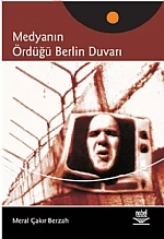 Medyanın Ördüğü Berlin Duvarı