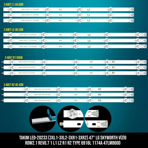 TAKIM LED-233 (3XL1-3XL2-3XR1-3XR2) 47 LG SKYWORTH VİZİO ROW2.1 REV0.7 1 L1 L2 R1 R2 TYPE 6916L 1174A 47LM8600 ETC