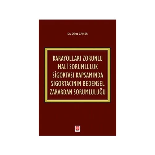 Karayolları Zorunlu Mali Sorumluluk Sigortası Kapsamında Sigortacının Bedensel Zarardan Sorumluluğu Oğuz Caner - 2