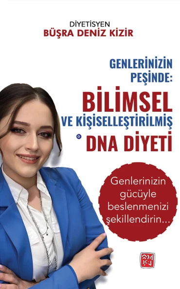 Genlerinizin Peşinde: Bilimsel ve Kişiselleştirilmiş DNA Diyeti - Büşra Deniz Kizir