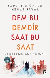 Dem Bu Demdir Saat Bu Saat  Gönül Sadası’ndan Akisler - 4 - 1